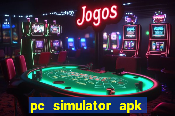 pc simulator apk dinheiro infinito